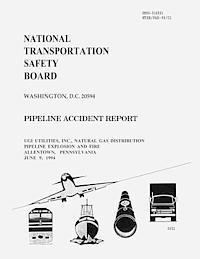 Pipeline Accident Report: UGI Utilities, INC. Natural Gas Distribution Pipeline Explosion and Fire Allentown, Pennsylvania June 9, 1994 1