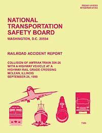 bokomslag Railroad Accident Report: Collision of Amtrak Train 304-26 With a Highway Vehicle at a Highway-Rail Grade Crossing McLean, Illinois