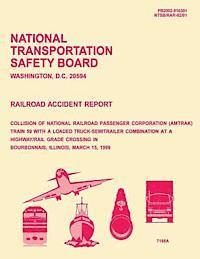 bokomslag Railroad Accident Report: Collision of National Railroad Passenger Corporation Train 59 With a Loaded Truck-Semitrailer Combination at a Highway