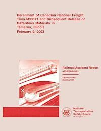 bokomslag Railroad Accident Report: Derailment of Canadian National Freight Train M33371 and Subsequent Release of Hazardous Materials in Tamaroa, Illinoi