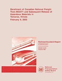 Railroad Accident Report: Derailment of Canadian National Freight Train M33371 and Subsequent Release of Hazardous Materials in Tamaroa, Illinoi 1