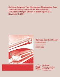 bokomslag Railroad Accident Report: Collision Between Two Washington Metropolitan Area Transit Authority Trains at the Woodley Park-Zoo/Adams Morgan Stati