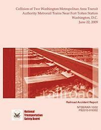 bokomslag Railroad Accident Report Collision of Two Washington Metropolitan Area Transit Authority Metrorail Trains Near Fort Totten Station Washington, D.C. Ju