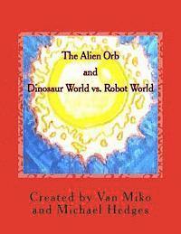 bokomslag The Alien Orb and Dinosaur World vs. Robot World