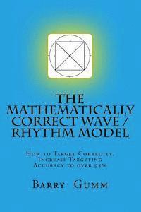 bokomslag The Mathematically Correct Wave / Rhythm Model: Increase your Targeting to over 95%