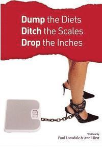 bokomslag Dump the Diets, Ditch the Scales, Drop the Inches