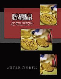Peter North - Coach Yourself To Peak Performance: How Sport Psychology can help you reach your Peak Performance Level, Häftad