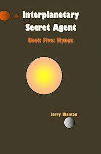 bokomslag Interplanetary Secret Agent: Book Five: Myncu