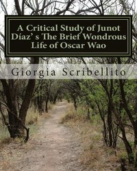 bokomslag A Critical Study of Junot Daz's The Brief Wondrous Life of Oscar Wao