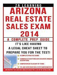 Arizona Real Estate Sales Exam - 2014 Version: : Principles, Concepts and Hundreds Of Practice Questions Similar To What You'll See On Test Day 1