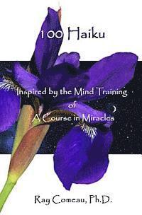 bokomslag 100 Haiku: Inspired by the Mind Training of A Course in Miracles