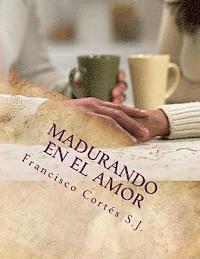 bokomslag Madurando en el amor: El amor no se improvisa