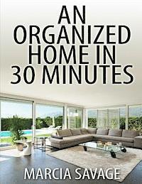 An Organized Home In 30 Minutes 1