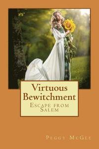 bokomslag Virtuous Bewitchment: Escape from Salem