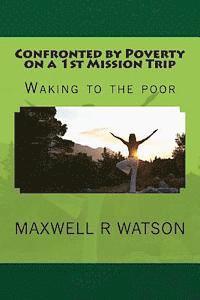 bokomslag Confronted by Poverty on a 1st Mission Trip: Waking to the poor