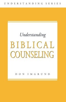 Understanding Biblical Counseling 1