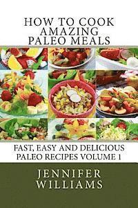 Jennifer Williams - How to Cook Amazing Paleo Meals - Complete Master Collection, Häftad