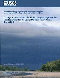 Ecological Requirements for Pallid Sturgeon Reproduction and Recruitment in the Lower Missouri River: Annual Report 2010 1