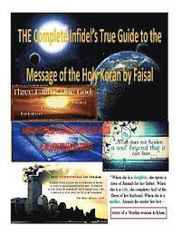 bokomslag THE Complete Infidel's True Guide to the Message of the Holy Koran by Faisal
