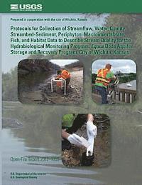 Protocols for Collection of Streamflow, Water-Quality, Streambed-Sediment, Periphyton, Macroinvertebrate, Fish, and Habitat Data to Describe Stream Qu 1