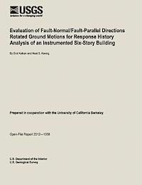 bokomslag Evaluation of Fault-Normal/Fault-Parallel Directions Rotated Ground Motions for Response History Analysis of an Instrumented Six-Story Building