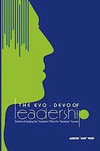 bokomslag The Evo-Devo Of Leadership: The Practice of managing the 'Implosion ffect' for Explosive growth