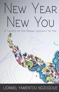 bokomslag New Year, New You!: 26 Thoughts for Mind Renewal Throughout the Year