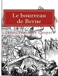 bokomslag Le bourreau de Berne: Ou l'Abbaye des vignerons