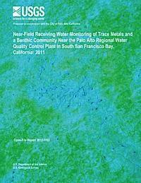 bokomslag Near-Field Receiving Water Monitoring of Trace Metals and a Benthic Community Near the Palo Alto Regional Water Quality Control Plant in South San Fra