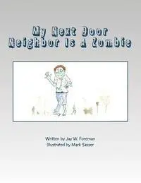 Jay W. Foreman - My Next Door Neighbor Is A Zombie, Häftad. Tillgänglighet: Lägg i varukorg
