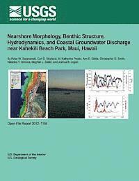 U. S. Department of the Interior - Nearshore Morphology, Benthic Structure, Hydrodynamics, and Coastal Groundwater Discharge near Kahekili Beach Park, Maui, Hawaii, Häftad