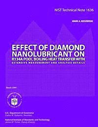 bokomslag Nist Technical Note 1631: Effect of Diamond Nanolubricant on R134a Pool Boiling Heat Transfer with Extensive Measurement and Analysis Details