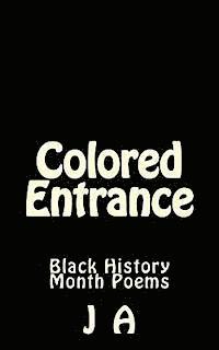 J. A - Colored Entrance: Black History Month Poems, Häftad