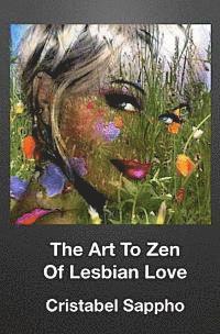 bokomslag The Art To Zen Of Lesbian Love