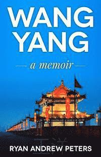 bokomslag Wang Yang: a memoir