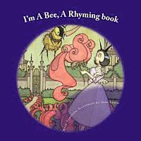 bokomslag I'm A Bee: A Rhyming book