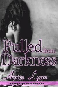 bokomslag Pulled From Darkness Finding Light Series Book 1