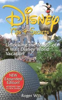 bokomslag Disney Tips & Secrets: Unlocking the Magic of a Walt Disney World Vacation