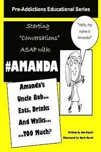 bokomslag Amanda's Uncle Bob Eats Drinks and Walks TOO Much?: Starting Conversations ASAP with Amanda