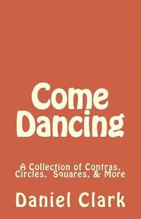 bokomslag Come Dancing: A Collection of Contras, Circles, Squares, & More