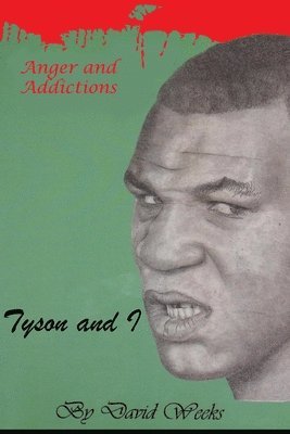 bokomslag Tyson and I: Anger and Addictions