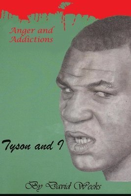 Tyson and I: Anger and Addictions