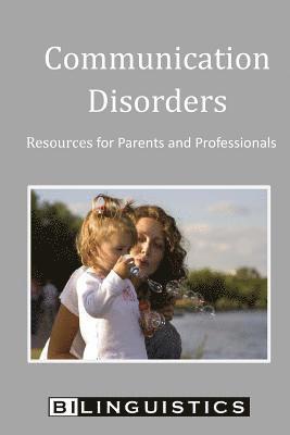 Communication Disorders: Resources for Parents and Professionals 1