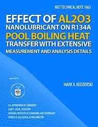 bokomslag Nist Technical Note 1663: Effect of Al2O3 Nanolubricant on R134a Pool Boiling Heat Transfer with Extensive Measurement and Analysis Details