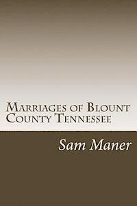 Marriages of Blount County Tennessee 1