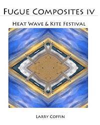 bokomslag Fugue Composites IV: Heat Wave & Kite Festival