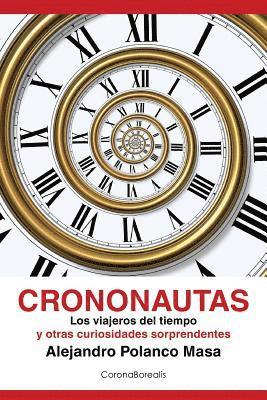 bokomslag Crononautas: Los viajeros del tiempo y otras curiosidades sorprendentes