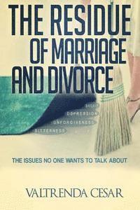 bokomslag The Residue Of Marriage And Divorce: The Issues No One Wants To Talk About