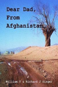 Dear Dad, From Afghanistan: Letters from a son deployed to Afghanistan 1