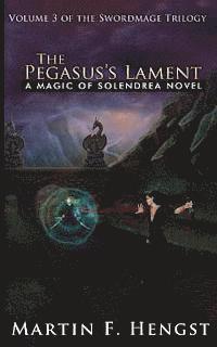 bokomslag The Pegasus's Lament: A Magic of Solendrea Novel